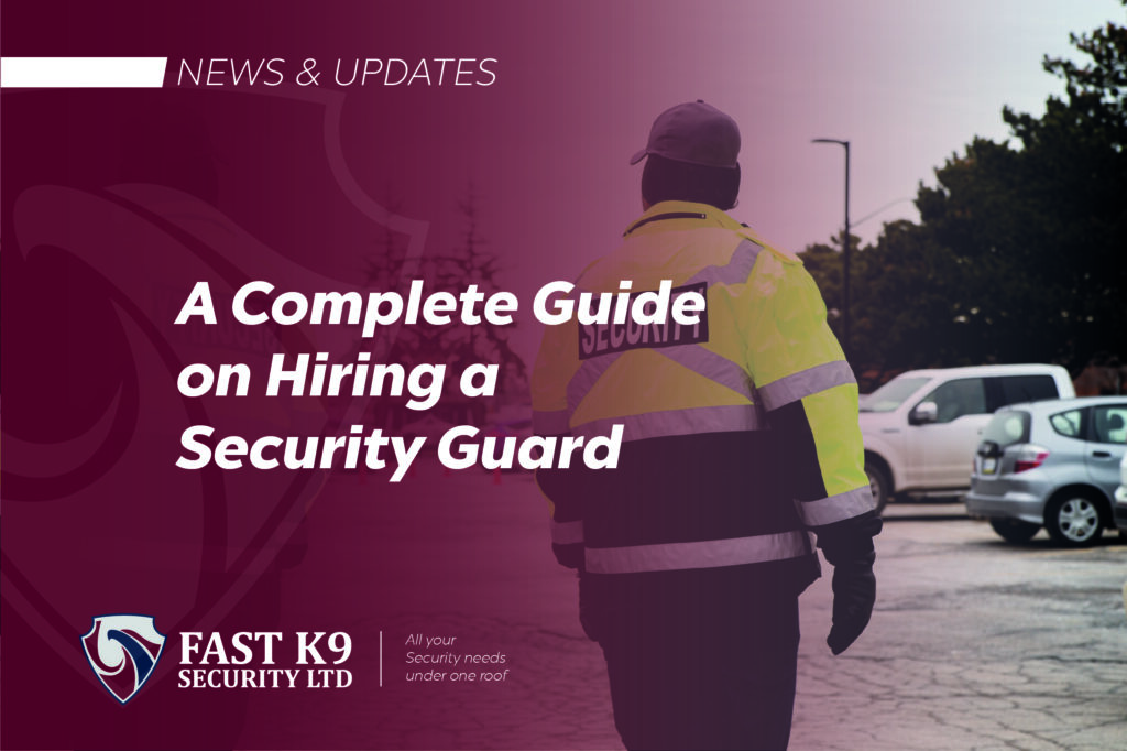 A Complete Guide on Hiring a Security Guard